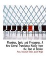 Phaedrus Lysis and Protagoras A New Literal Translation Mainly from the Text of Bekker
