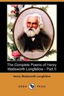 The Complete Poems of Henry Wadsworth Longfellow - Part II (Dodo Press)