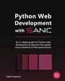 Python Web Development with Sanic An indepth guide for Python web developers to improve the speed and scalability of web applications