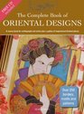 The Complete Book of Oriental Designs A Source Book for Craftspeople and Artists Plus a Gallery of Inspirational Finished Pieces