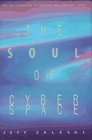 The Soul of Cyberspace How New Technology Is Changing Our Spiritual Lives