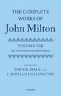 The Complete Works of John Milton Volume VIII De Doctrina Christiana