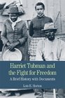 Harriet Tubman and the Fight for Freedom A Brief History with Documents