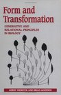 Form and Transformation Generative and Relational Principles in Biology
