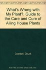 What's Wrong with My Plant' A Guide to the Care and Cure of Ailing Houseplants