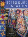 Scrap Quilt Sensation The Exciting New Look for Traditional Designs