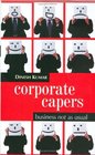 Corporate Capers Business Not As Usual