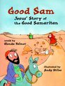 Good Sam Jesus' Story of the Good Samaritan  Based on Luke 102537