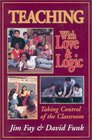 Teaching With Love and Logic Taking Control of the Classroom