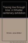 Tracing line through time A Whistler centenary exhibition
