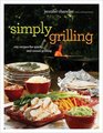 Simply Grilling 105 Recipes for Quick and Casual Grilling