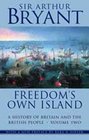 Freedom's Own Island A History of Britain and the British People