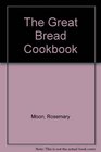 The Great Bread Cookbook