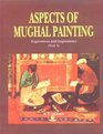 Aspects of Mughal Painting Expression and Impression