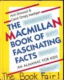 The Macmillan Book of Fascinating Facts An Almanac For Kids