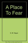A place to fear