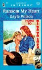Ransom My Heart (Home to Texas, Bk 1) (Harlequin Intrigue, No 461)