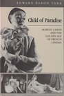 Child of Paradise Marcel Carne and the Golden Age of French Cinema