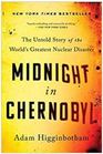 Midnight in Chernobyl The Untold Story of the World's Greatest Nuclear Disaster