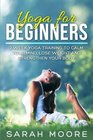 Yoga For Beginners 2 Week Yoga Training to Calm Your Mind Lose Weight and Strengthen Your Body