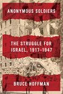 Anonymous Soldiers: The Struggle for Israel, 1918-1947