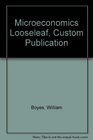 Microeconomics Looseleaf Custom Publication