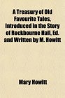A Treasury of Old Favourite Tales Introduced in the Story of Rockbourne Hall Ed and Written by M Howitt
