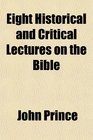 Eight Historical and Critical Lectures on the Bible