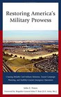 Restoring America's Military Prowess Creating Reliable CivilMilitary Relations Sound Campaign Planning and StabilityCounterinsurgency Operations
