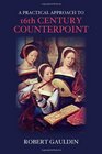 A Practical Approach to 16th Century Counterpoint Revised Edition