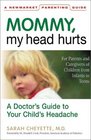 Mommy My Head Hurts A Doctor's Guide to Your Child's Headache
