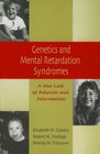 Genetics and Mental Retardation Syndromes A New Look at Behavior and Interventions