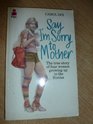 Say I'm Sorry to Mother