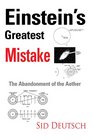 Einstein's Greatest Mistake Abandonment of the Aether