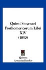 Quinti Smyrnaei Posthomericorum Libri XIV