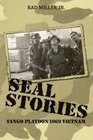 Seal Stories Tango Platoon 1969 Vietnam