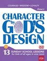 Character by God's Design Volume 4 Courage Wisdom Loyalty
