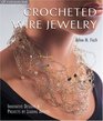 Crocheted Wire Jewelry: Innovative Designs & Projects by Leading Artists (Lark Jewelry Book)