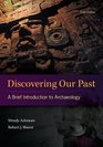 Discovering Our Past A Brief Introduction to Archaeology