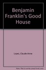 Benjamin Franklin's Good House