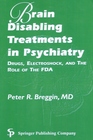 BrainDisabling Treatments in Psychiatry Drugs Electroshock and the Role of the Fda