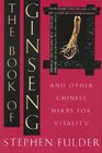 The Book of Ginseng And Other Chinese Herbs for Vitality