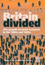 Britain Divided Growth of Social Exclusion in the 1980's and 1990's