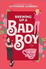Brewing Up a Bad Boy (Wicked Sisters, Bk 3)