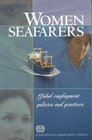 Women Seafarers Global Employment Policies and Practices