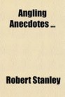 Angling Anecdotes