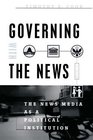 Governing With the News Second Edition  The News Media as a Political Institution