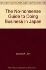 The Nononsense Guide to Doing Business in Japan