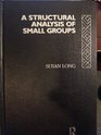 A Structural Analysis of Small Groups
