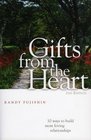 Gifts from the Heart 10 Ways to Build More Loving Relationships
